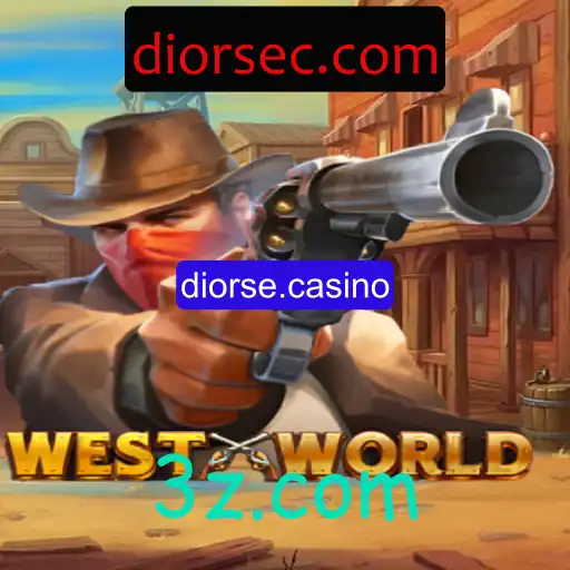 Descubra a Emoção do Jogo WestWorld no Diorse Casino
